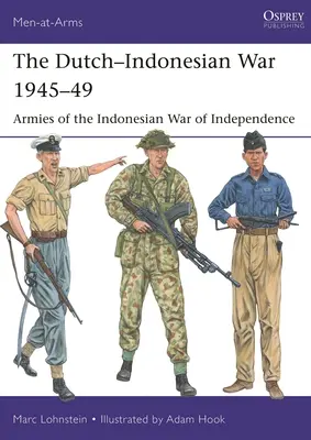 A holland-indonéz háború 1945-49: Az indonéz függetlenségi háború hadseregei - The Dutch-Indonesian War 1945-49: Armies of the Indonesian War of Independence