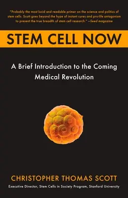 Stem Cell Now: Rövid bevezetés az orvosi forradalom eljövetelébe - Stem Cell Now: A Brief Introduction to the Coming of Medical Revolution