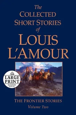 Louis l'Amour összegyűjtött novellái, 2. kötet: A határvidék történetei - The Collected Short Stories of Louis l'Amour, Volume 2: The Frontier Stories