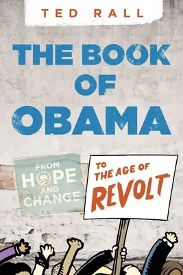 Obama könyve: A reménytől és a változástól a lázadás koráig - The Book of Obama: From Hope and Change to the Age of Revolt