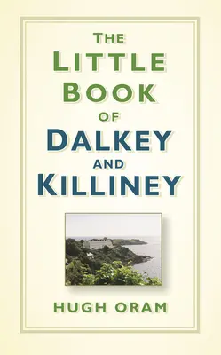 Dalkey és Killiney kis könyve - The Little Book of Dalkey and Killiney