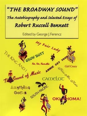 A Broadway hangja: Robert Russell Bennett önéletrajza és válogatott esszéi - The Broadway Sound: The Autobiography and Selected Essays of Robert Russell Bennett