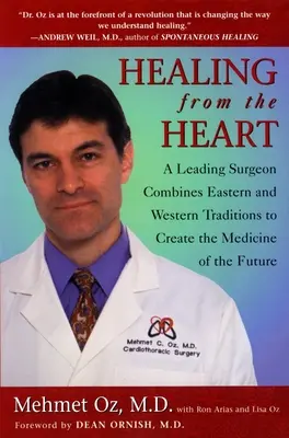 Gyógyítás a szívből: Hogyan szabadítja fel a nem hagyományos bölcsesség a modern orvostudomány erejét? - Healing from the Heart: How Unconventional Wisdom Unleashes the Power of Modern Medicine