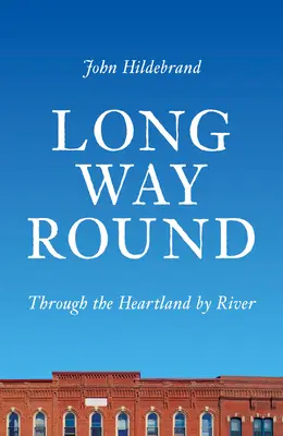 Long Way Round: A szívvidéken keresztül folyami úton - Long Way Round: Through the Heartland by River