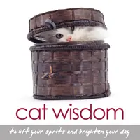 Macskabölcsesség - Hogy feldobja a lelked és feldobja a napodat (Graham Tanya (Tanya Graham)) - Cat Wisdom - To Lift Your Spirits and Brighten Your Day (Graham Tanya (Tanya Graham))