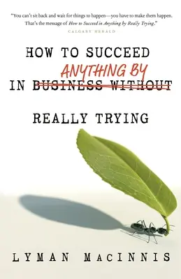 Hogyan érjünk el sikert bármiben, ha tényleg megpróbáljuk - How to Succeed in Anything by Really Trying