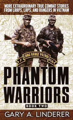 Fantomharcosok: 2. könyv: Újabb rendkívüli igaz harci történetek a vietnami Lrrps, Lrps és Rangers hadseregtől - Phantom Warriors: Book 2: More Extraordinary True Combat Stories from Lrrps, Lrps, and Rangers in Vietnam