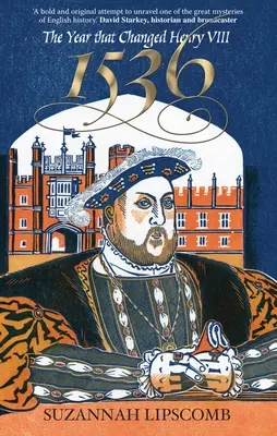 1536: Az év, amely megváltoztatta VIII. Henriket - 1536: The Year That Changed Henry VIII