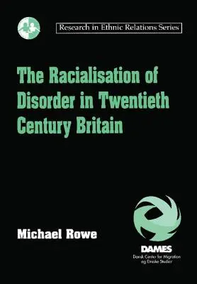 A rendbontás faji alapúvá válása a huszadik századi Nagy-Britanniában - The Racialisation of Disorder in Twentieth Century Britain