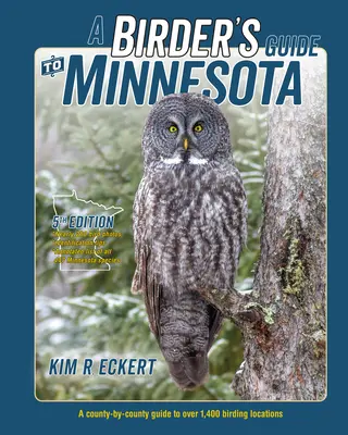 A madarász útikalauz Minnesotába: A County-By-County Guide to Over 1,400 Birding Locations (Több mint 1400 madárleső helyről szóló útmutató) - A Birder's Guide to Minnesota: A County-By-County Guide to Over 1,400 Birding Locations