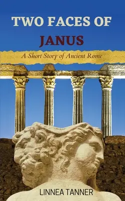 Janus két arca: Egy rövid történet az ókori Rómáról - Two Faces of Janus: A Short Story of Ancient Rome