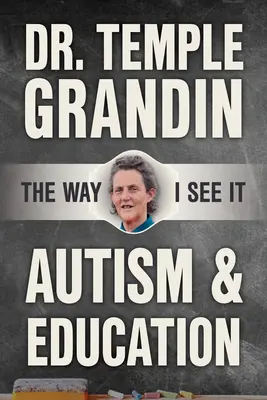 Autizmus és oktatás: Az én szememben: Amit a szülőknek és a tanároknak tudniuk kell - Autism and Education: The Way I See It: What Parents and Teachers Need to Know