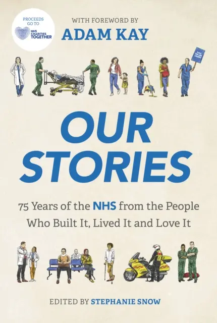 Történeteink - Az NHS 75 éve azoktól az emberektől, akik felépítették, élték és szeretik azt - Our Stories - 75 Years of the NHS from the People Who Built It, Lived It and Love It