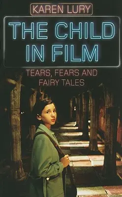 A gyermek a filmben - könnyek, félelmek és mesék - Child in Film - Tears, Fears, and Fairy Tales