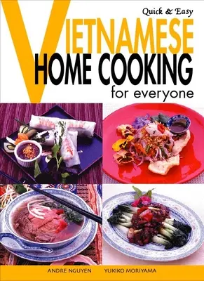 Gyors és könnyű vietnami - Házi főzés mindenkinek - Quick & Easy Vietnamese - Home Cooking for Everyone