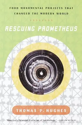 A Prométheusz megmentése - Négy monumentális projekt, amely megváltoztatta a világunkat - Rescuing Prometheus - Four Monumental Projects that Changed Our World