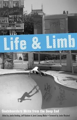 Élet és végtag: Gördeszkások írnak a mélyből - Life and Limb: Skateboarders Write from the Deep End