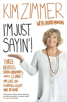 Csak úgy mondom! Három haláleset, hét férj és egy klón! Életem a Guiding Lighton és azon túl - I'm Just Sayin'!: Three Deaths, Seven Husbands, and a Clone! My Life on Guiding Light and Beyond