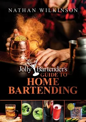 A vidám csapos útmutatója az otthoni csapoláshoz - The Jolly Bartender's Guide to Home Bartending