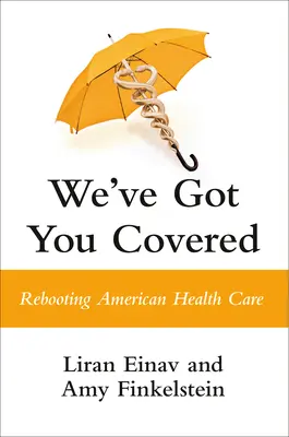 We've Got You Covered: Az amerikai egészségügy újraindítása - We've Got You Covered: Rebooting American Health Care
