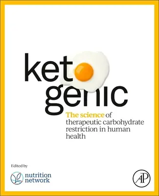 Ketogén: A terápiás szénhidrátkorlátozás tudománya az emberi egészségben - Ketogenic: The Science of Therapeutic Carbohydrate Restriction in Human Health