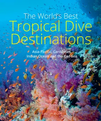 A világ legjobb trópusi búvárkodási célpontjai - The World's Best Tropical Dive Destinations