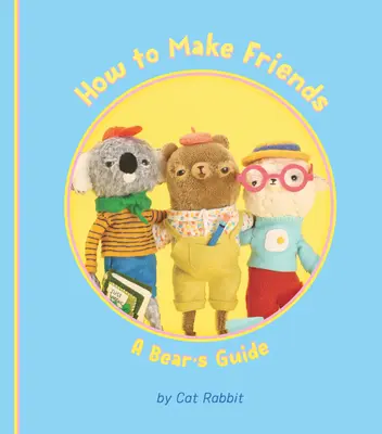 Hogyan szerezzünk barátokat? Egy medve útmutatója - How to Make Friends: A Bear's Guide