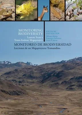 A biológiai sokféleség megfigyelése/Monitoreo de Biodiversidad: Lessons from a Trans-Andean Megaproject/Lecciones de Un Megaproyecto Transandino - Monitoring Biodiversity/Monitoreo de Biodiversidad: Lessons from a Trans-Andean Megaproject/Lecciones de Un Megaproyecto Transandino