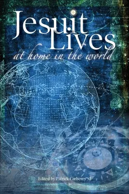 Jezsuita életek: Otthon a világban - Jesuit Lives: At Home in the World