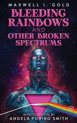 Vérző szivárványok és más törött spektrumok - Bleeding Rainbows and Other Broken Spectrums