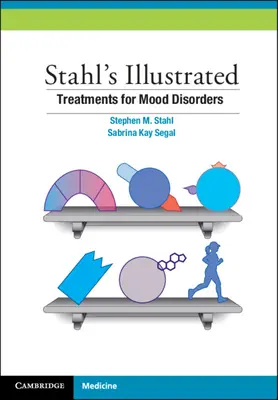 Stahl illusztrált kezelési útmutatója a hangulatzavarokhoz - Stahl's Illustrated Treatments for Mood Disorders