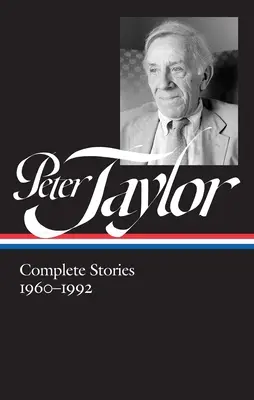 Peter Taylor: Taylor Taylor: Összes történet 1960-1992 (Loa #299) - Peter Taylor: Complete Stories 1960-1992 (Loa #299)