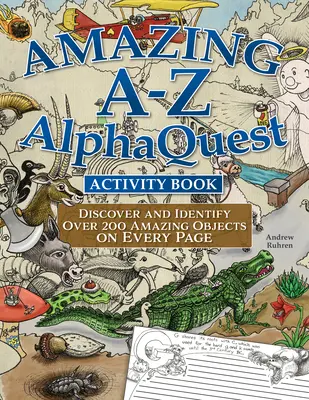 Amazing A-Z Alphaquest Seek & Find Challenge Puzzle Book: Fedezz fel több mint 2500 ragyogóan illusztrált tárgyat! - Amazing A-Z Alphaquest Seek & Find Challenge Puzzle Book: Discover Over 2,500 Brilliantly Illustrated Objects!
