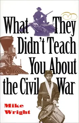 Amit nem tanítottak a polgárháborúról - What They Didn't Teach You about the Civil War