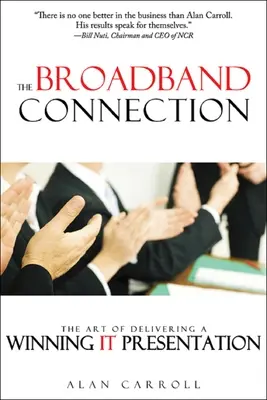 A szélessávú kapcsolat: A győztes prezentáció művészete - The Broadband Connection: The Art of Delivering a Winning It Presentation