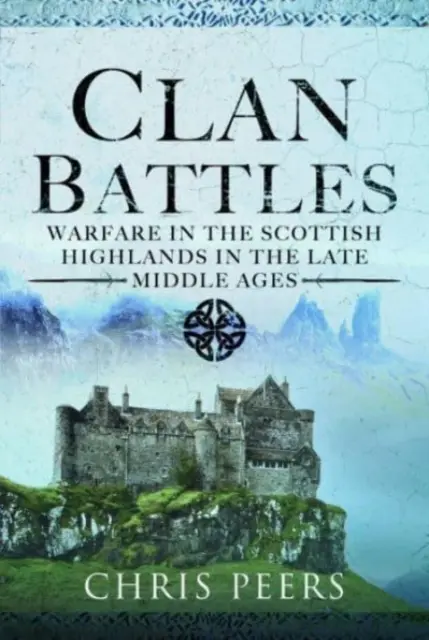 Kláncsaták: Háborúk a skót felföldön - Clan Battles: Warfare in the Scottish Highlands