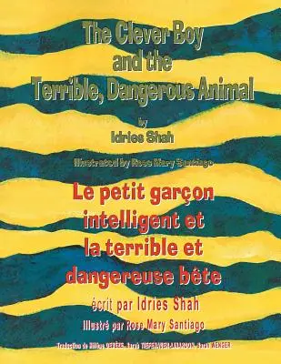 Az okos fiú és a szörnyű veszélyes állat -- Le petit garon intelligent et la terrible et dangereuse bte: English-French Edition - The Clever Boy and the Terrible Dangerous Animal -- Le petit garon intelligent et la terrible et dangereuse bte: English-French Edition