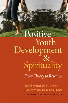 Pozitív ifjúsági fejlődés és spiritualitás: Az elmélettől a kutatásig - Positive Youth Development & Spirituality: From Theory to Research