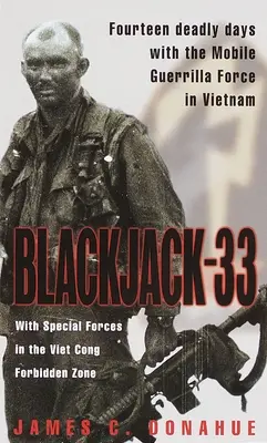 Blackjack-33: A különleges erőkkel a vietkongok tiltott zónájában - Blackjack-33: With Special Forces in the Viet Cong Forbidden Zone