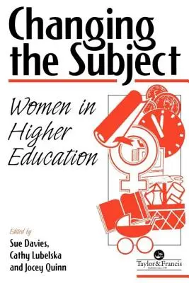 A téma megváltoztatása: Nők a felsőoktatásban - Changing the Subject: Women in Higher Education