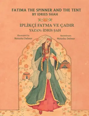 Fatima a fonó és a sátor / İPLİKİ FATMA VE ADIR: Kétnyelvű angol-török kiadás / İngilizce-Trke İki Dilli Bask - Fatima the Spinner and the Tent / İPLİKİ FATMA VE ADIR: Bilingual English-Turkish Edition / İngilizce-Trke İki Dilli Bask