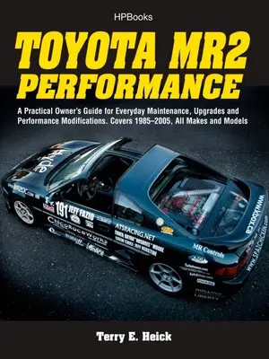 Toyota Mr2 Performance Hp1553: A Practical Owner's Guide for Everyday Maintenance, Upgrades and Performance Modifications. Tartalmazza az 1985-2005-ös éveket, minden márkát - Toyota Mr2 Performance Hp1553: A Practical Owner's Guide for Everyday Maintenance, Upgrades and Performance Modifications. Covers 1985-2005, All Make