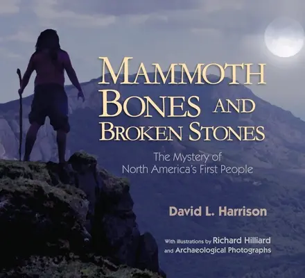 Mamutcsontok és törött kövek: Észak-Amerika első embereinek rejtélye - Mammoth Bones and Broken Stones: The Mystery of North America's First People