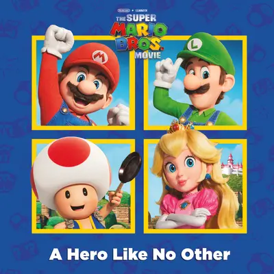 Hrdina jako žádný jiný (Nintendo(r) a Illumination představují film Super Mario Bros.) - A Hero Like No Other (Nintendo(r) and Illumination Present the Super Mario Bros. Movie)