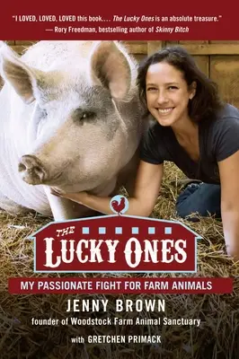 A szerencsések: Szenvedélyes harcom a haszonállatokért - The Lucky Ones: My Passionate Fight for Farm Animals