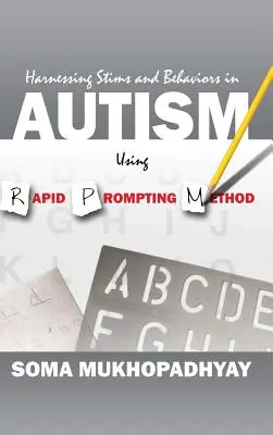 Stimulusok és viselkedésmódok kihasználása autizmusban a Rapid Prompting módszer segítségével - Harnessing Stims and Behaviors in Autism Using Rapid Prompting Method