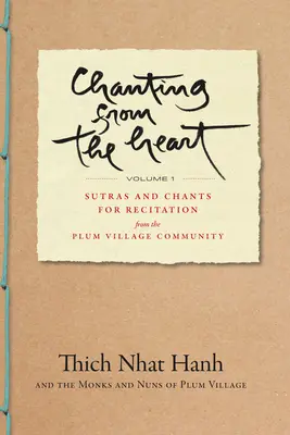 Éneklés a szívből I. kötet: Szútrák és énekek a Plum Village közösség recitálására - Chanting from the Heart Vol I: Sutras and Chants for Recitation from the Plum Village Community