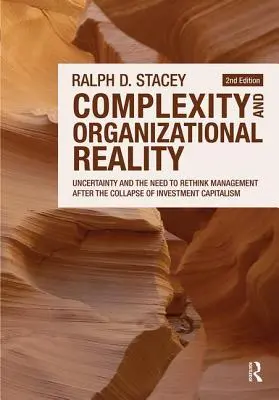 Komplexitás és szervezeti valóság: Bizonytalanság és a menedzsment újragondolásának szükségessége a befektetési kapitalizmus összeomlása után - Complexity and Organizational Reality: Uncertainty and the Need to Rethink Management After the Collapse of Investment Capitalism