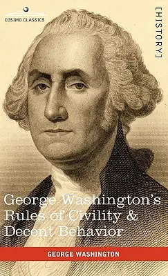 George Washington udvariassági és tisztességes viselkedési szabályai - George Washington's Rules of Civility & Decent Behavior