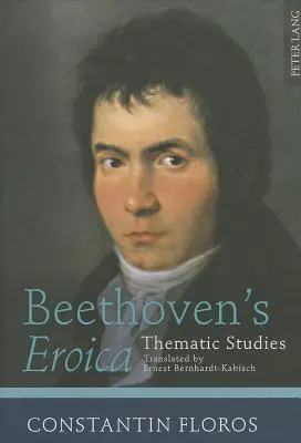 Beethoven Eroicája: Tematikus tanulmányok. Fordította: Ernest Bernhardt-Kabisch - Beethoven's Eroica: Thematic Studies. Translated by Ernest Bernhardt-Kabisch